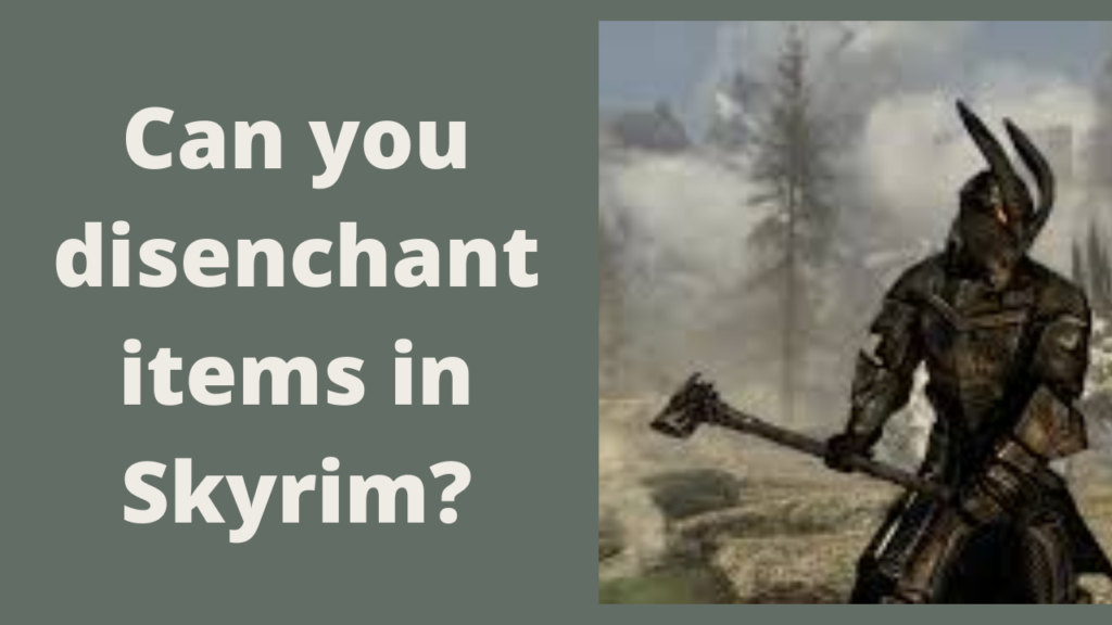 Can you disenchant items in Skyrim? Pro Reed